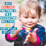 Logic will take you from A to B. Imagination will take you everywhere. - Einstein #kidsquote #quote